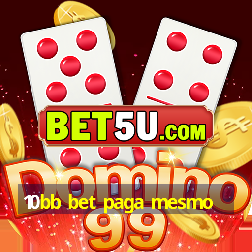 10bb bet paga mesmo