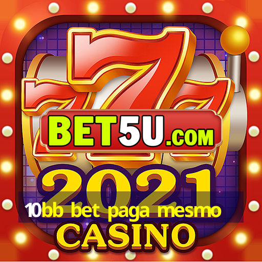 10bb bet paga mesmo