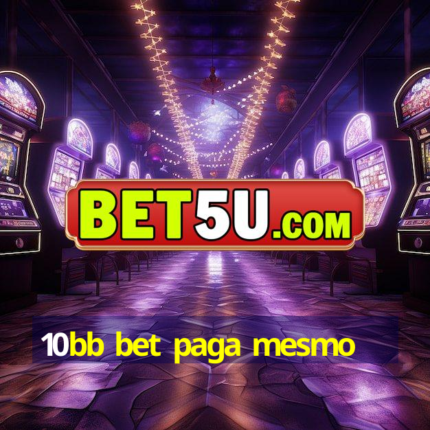 10bb bet paga mesmo