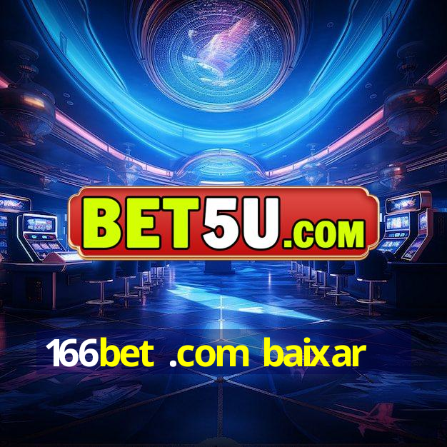 166bet .com baixar