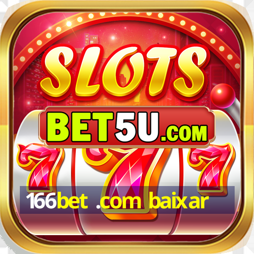 166bet .com baixar