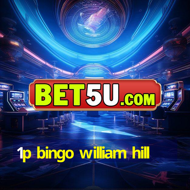 1p bingo william hill