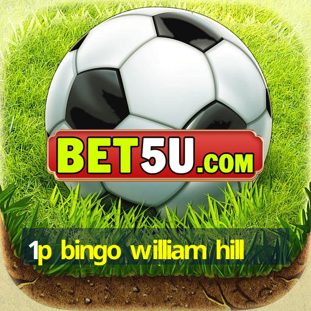 1p bingo william hill