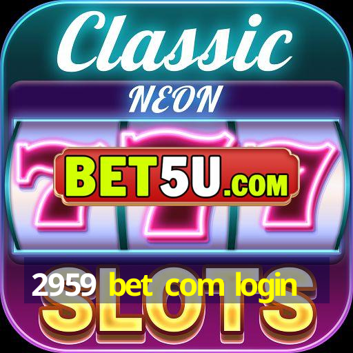 2959 bet com login