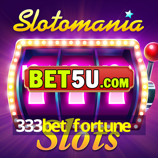 333bet fortune