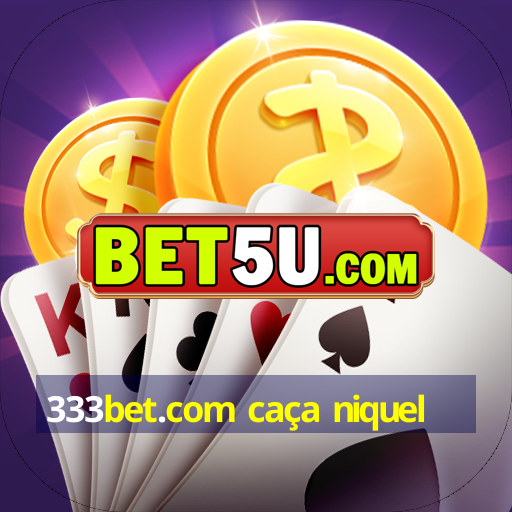 333bet.com caça niquel