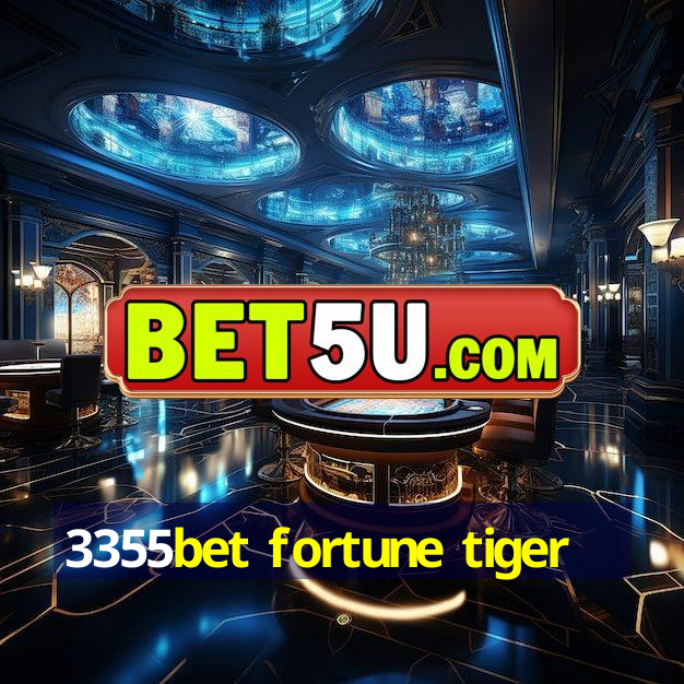 3355bet fortune tiger