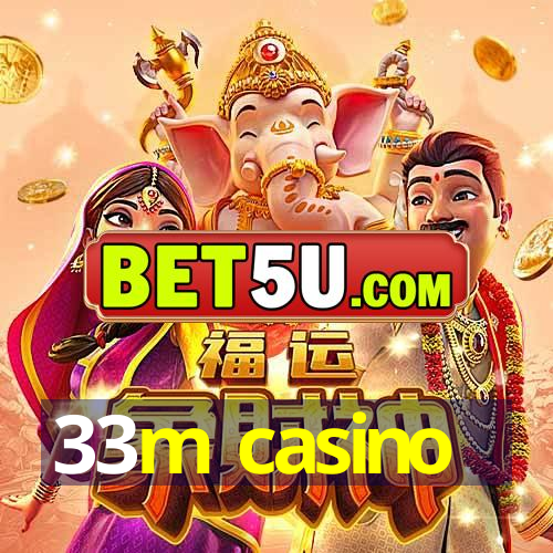 33m casino