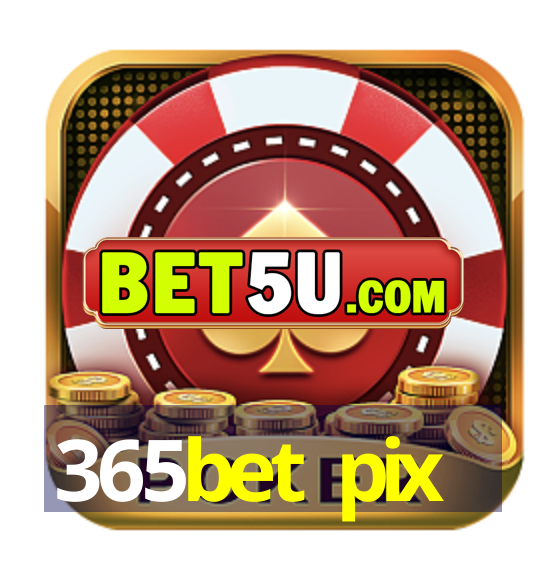 365bet pix