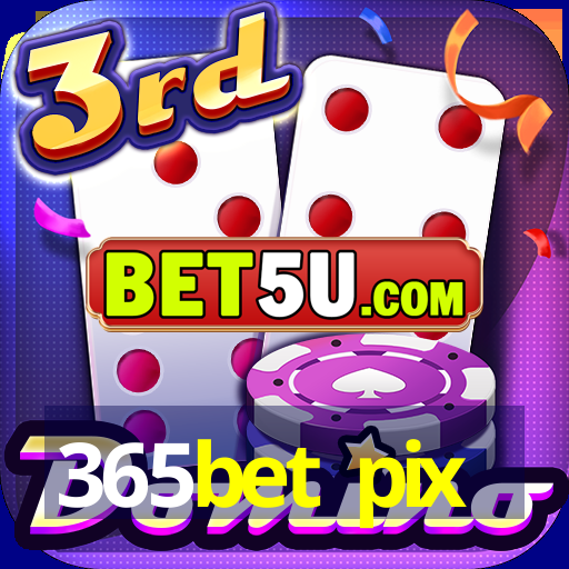 365bet pix