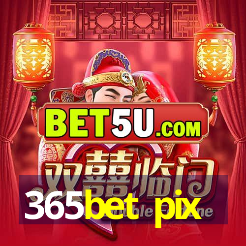 365bet pix