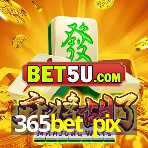 365bet pix