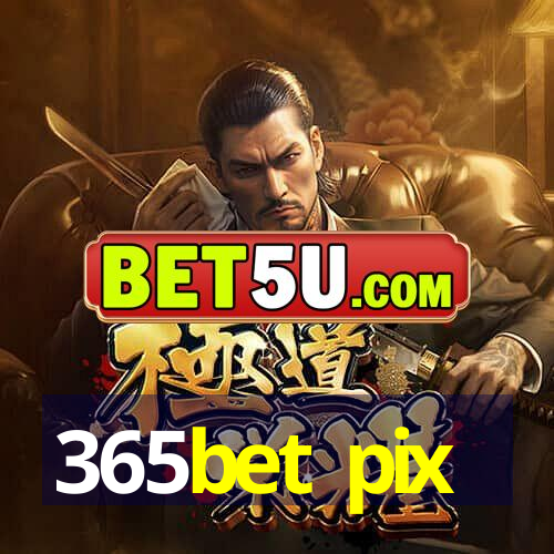 365bet pix