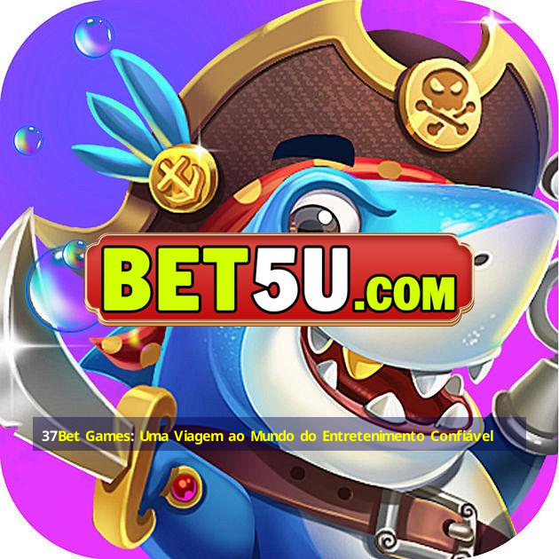 37Bet Games: Uma Viagem ao Mundo do Entretenimento Confiável