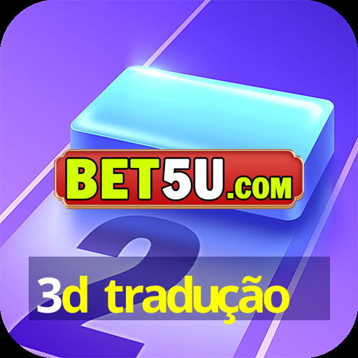 3d tradução