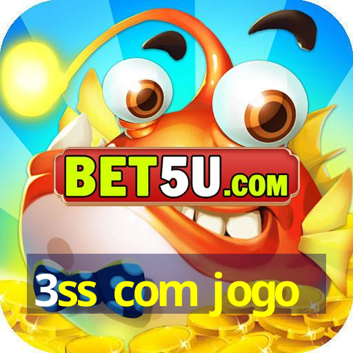 3ss com jogo