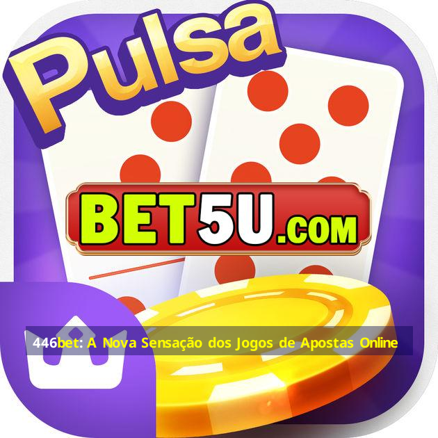 446bet: A Nova Sensação dos Jogos de Apostas Online