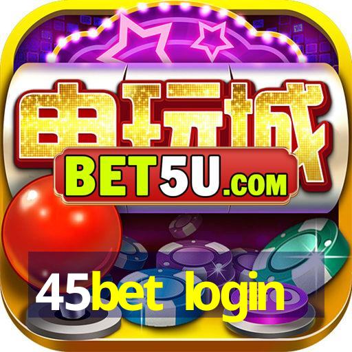 45bet login