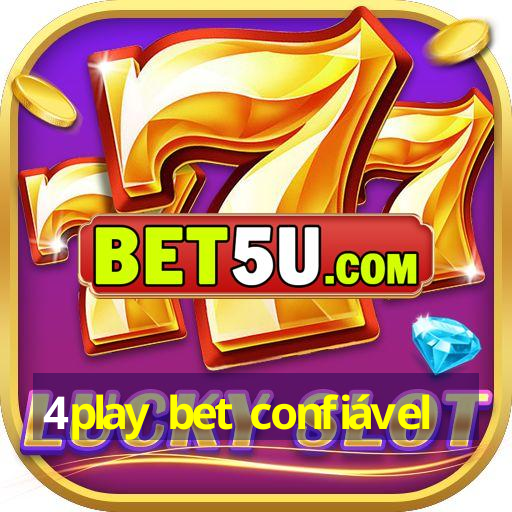 4play bet confiável