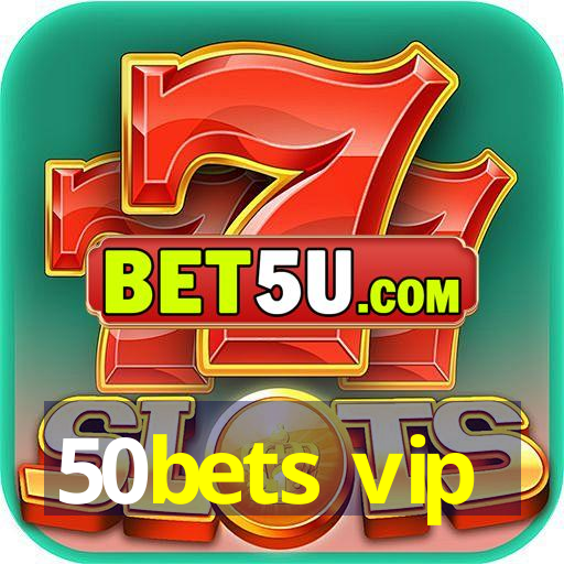 50bets vip