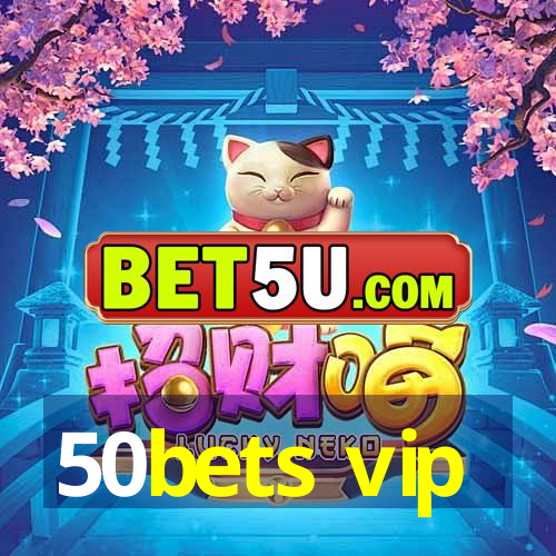 50bets vip