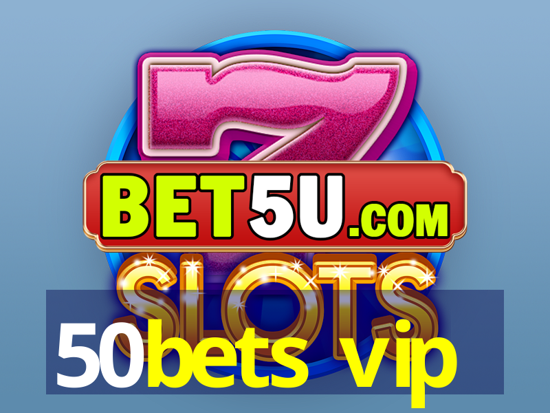 50bets vip