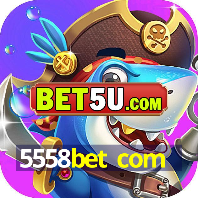 5558bet com