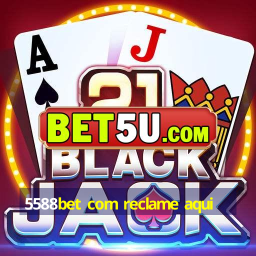 5588bet com reclame aqui