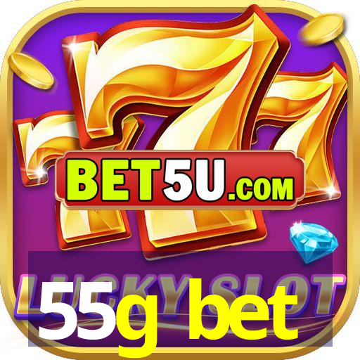 55g bet