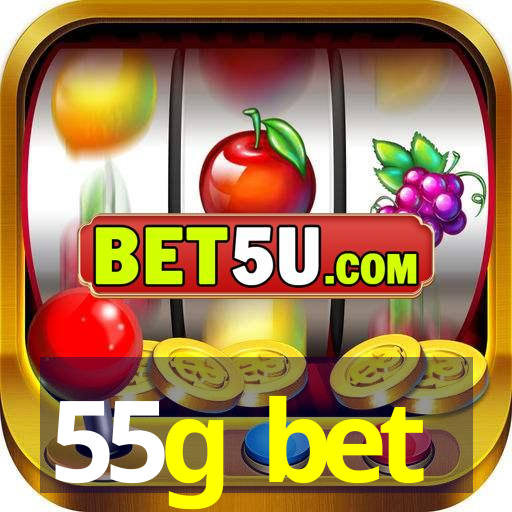 55g bet