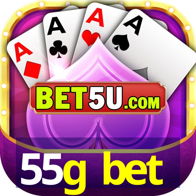 55g bet