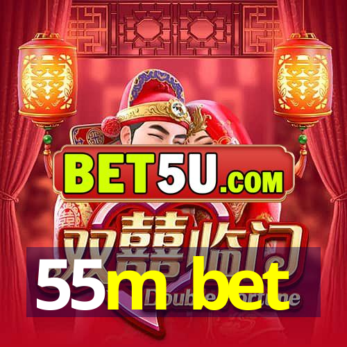 55m bet