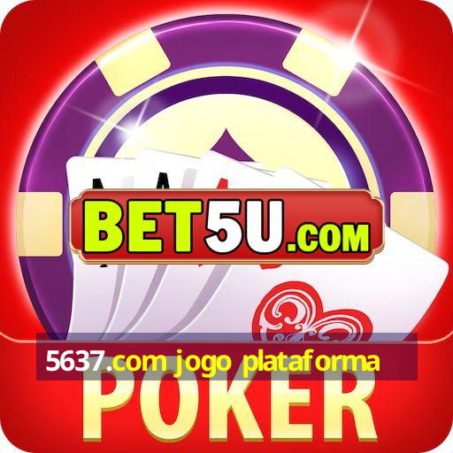 5637.com jogo plataforma