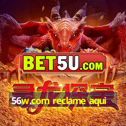 56w.com reclame aqui