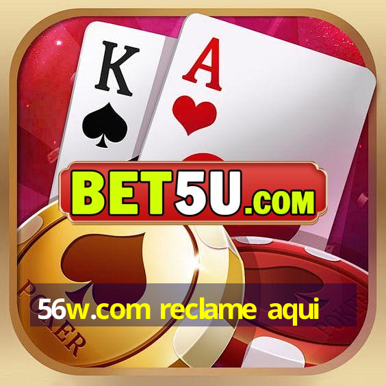 56w.com reclame aqui