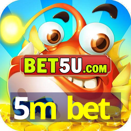 5m bet