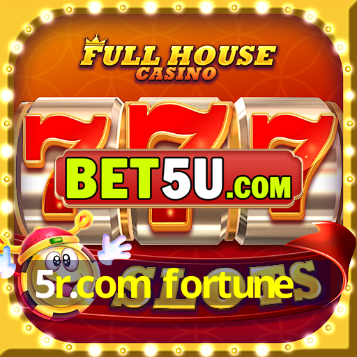 5r.com fortune