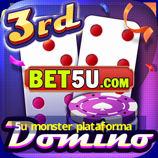 5u monster plataforma