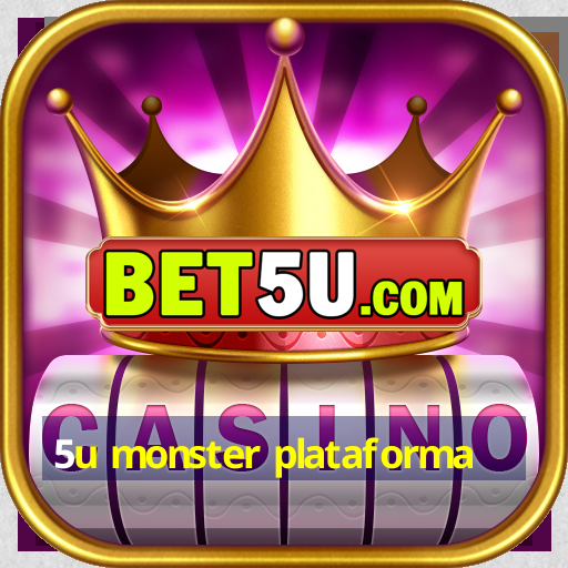 5u monster plataforma