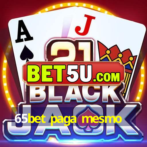 65bet paga mesmo