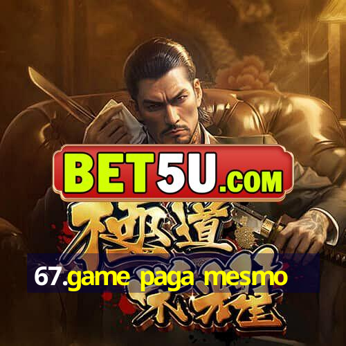 67.game paga mesmo