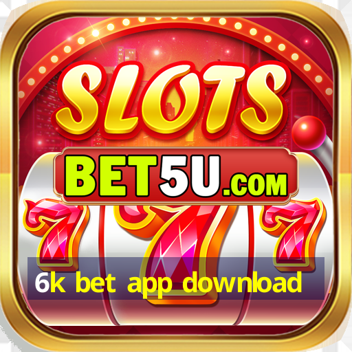 6k bet app download