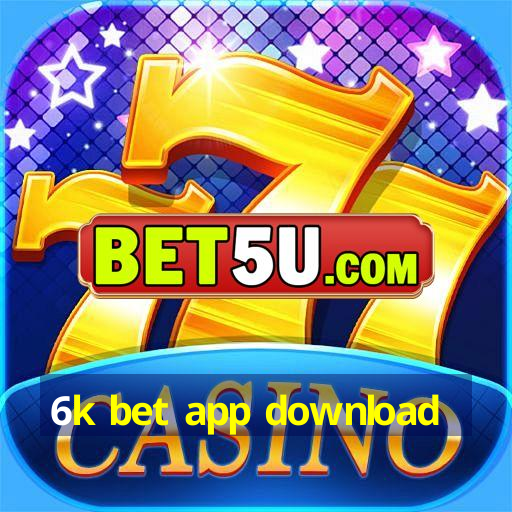 6k bet app download