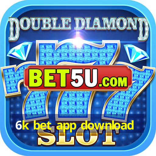 6k bet app download