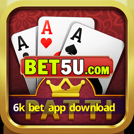 6k bet app download