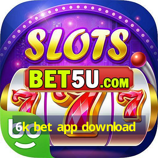 6k bet app download