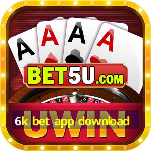 6k bet app download