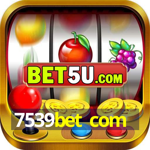 7539bet com