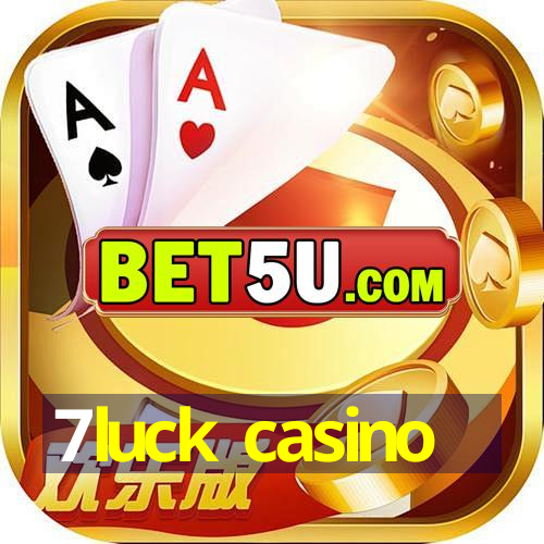 7luck casino