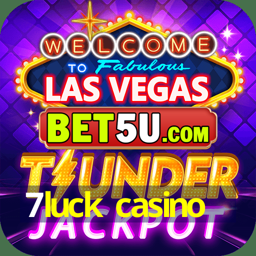 7luck casino